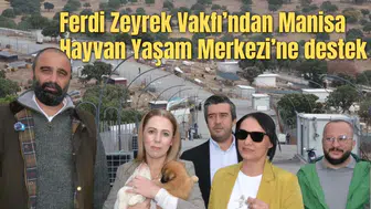Ferdi Zeyrek Vakfı’ndan Manisa Hayvan Yaşam Merkezi’ne destek