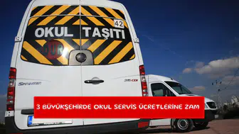 3 büyükşehirde okul servis ücretlerine zam