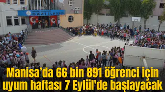 Manisa’da 66 bin 891 öğrenci için uyum haftası 7 Eylül'de başlayacak