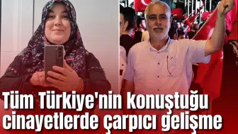 Tüm Türkiye'nin konuştuğu cinayetlerde çarpıcı gelişme: 2 dosya birden aydınlatıldı