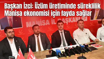 Başkan İzci: Üzüm üretiminde süreklilik Manisa ekonomisi için fayda sağlar