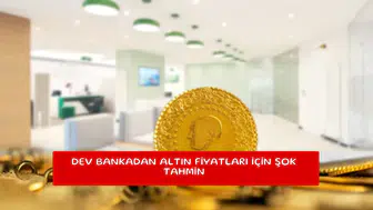 Dev bankadan altın fiyatları için şok tahmin