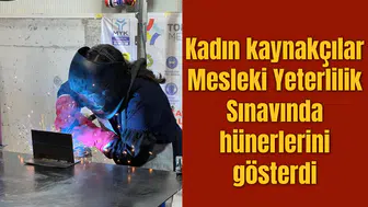 Kadın kaynakçılar Mesleki Yeterlilik Sınavında hünerlerini gösterdi