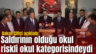 Bakan Çiftçi açıkladı: Saldırının olduğu okul riskli okul kategorisindeydi
