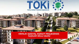 Kiralık Sosyal Konut projesinde ilçeler belli oldu