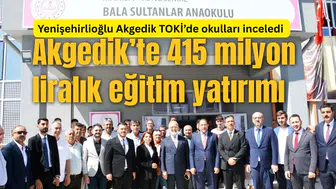 Yenişehirlioğlu Akgedik TOKİ’de okulları inceledi