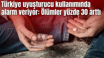 Türkiye uyuşturucu kullanımında alarm veriyor: Ölümler yüzde 30 arttı