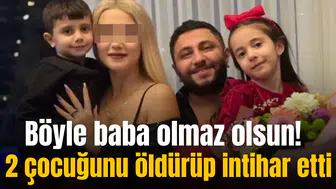 Böyle baba olmaz olsun! 2 çocuğunu öldürüp intihar etti