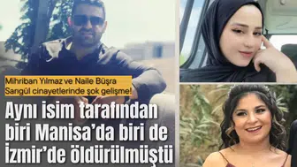 Mihriban Yılmaz ve Naile Büşra Sarıgül cinayetlerinde şok gelişme!