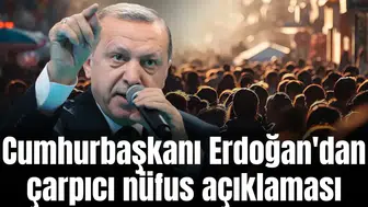 Cumhurbaşkanı Erdoğan'dan çarpıcı nüfus açıklaması