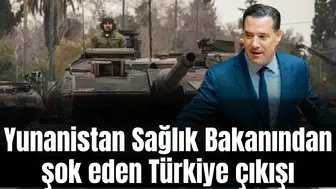 Yunanistan Sağlık Bakanından şok eden Türkiye çıkışı