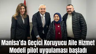 Manisa’da Geçici Koruyucu Aile Hizmet Modeli pilot uygulaması başladı