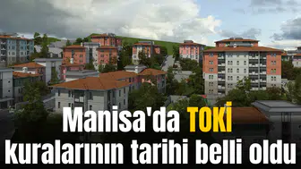 Manisa'da TOKİ kuralarının tarihi belli oldu