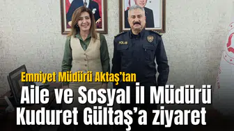 Müdürü Aktaş’tan Aile ve Sosyal İl Müdürü Kuduret Gültaş’a ziyaret