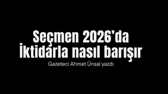 Seçmen 2026’da İktidarla nasıl barışır