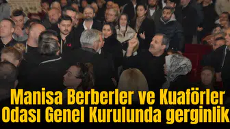Manisa Berberler ve Kuaförler Odası Genel Kurulunda gerginlik