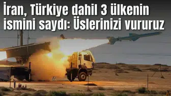 İran, Türkiye dahil 3 ülkenin ismini saydı: Üslerinizi vururuz