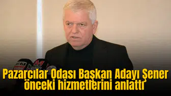 Pazarcılar Esnaf Odası Başkan Adayı Şener'den genel kurul öncesi açıklama