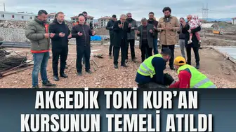 AKGEDİK TOKİ KUR’AN KURSUNUN TEMELİ ATILDI