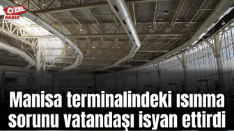 Manisa terminalindeki ısınma sorunu vatandaşı isyan ettirdi