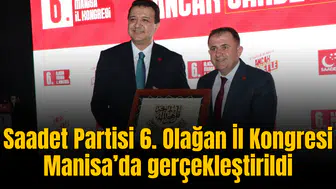 Saadet Partisi 6. Olağan İl Kongresi Manisa’da gerçekleştirildi
