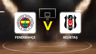 Beşiktaş – Fenerbahçe Basketbol Derbisi Ne Zaman, Saat Kaçta, Hangi Kanalda? Şifresiz Mi?