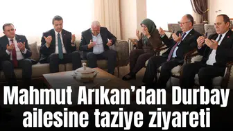 Mahmut Arıkan’dan Durbay ailesine taziye ziyareti