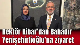 Rektör Kibar’dan Bahadır Yenişehirlioğlu’na teşekkür ziyareti