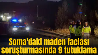 Soma'daki maden faciası soruşturmasında 9 tutuklama