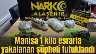 Manisa 1 kilo esrarla yakalanan şüpheli tutuklandı
