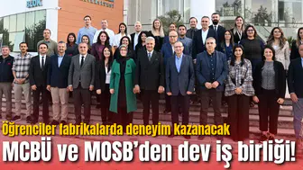 MCBÜ ve MOSB’den dev iş birliği! Öğrenciler fabrikalarda deneyim kazanacak