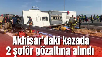 Akhisar’daki kazada 2 şoför gözaltına alındı