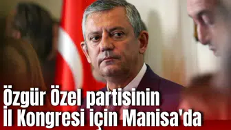 Özgür Özel İl Kongresi için Manisa'da