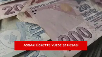 Asgari ücrette yüzde 30 hesabı