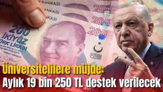 Üniversitelilere müjde: Aylık 19 bin 250 TL destek verilecek
