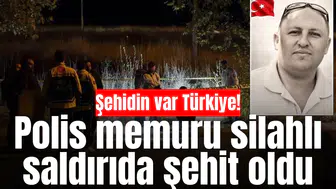 Şehitin var Türkiye! Polis memuru silahlı saldırıda şehit oldu