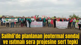 Salihli’de planlanan jeotermal sondaj ve ısıtmalı sera projesine sert tepki