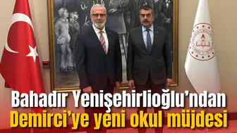 Bahadır Yenişehirlioğlu’ndan Demirci’ye yeni okul müjdesi