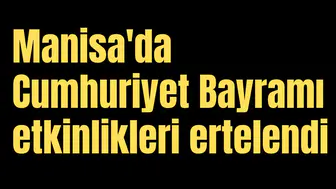 Manisa'da Cumhuriyet etkinlikleri ertelendi