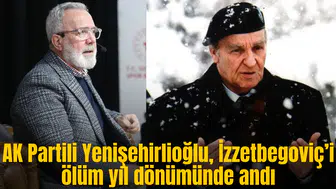 AK Partili Yenişehirlioğlu, İzzetbegoviç’in ölüm yıl dönümünü andı