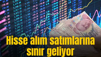 Hisse alım satımlarına sınır geliyor
