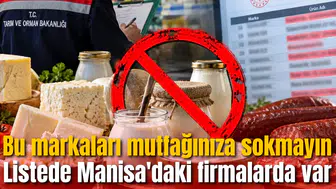 Bu markaları mutfağınıza sokmayın: Listede Manisa'daki firmalarda var