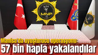 Manisa’da uyuşturucu operasyonu: 57 bin hapla yakalandılar