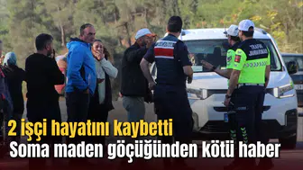 Soma’dan kötü haber geldi: 1 işçi hayatını kaybetti