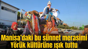 Manisa’daki bu sünnet merasimi Yörük kültürüne ışık tuttu