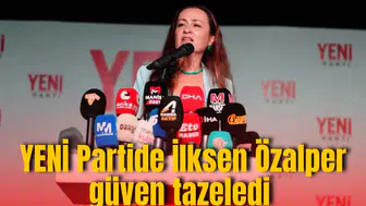 YENİ Partide İlksen Özalper güven tazeledi