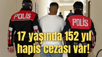 17 yaşında 152 yıl hapis cezası var!
