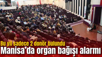 Manisa’da organ bağışı alarmı: Bu yıl sadece 2 donör bulundu