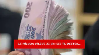 2,5 milyon aileye 23 bin 552 TL destek...