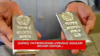 Gümüş yatırımcısının uykusuz günleri devam ediyor...